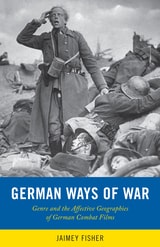 cover of German Ways of War: The Affective Geographies and Generic Transformations of German War Films