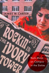 cover of Rockin' in the Ivory Tower: Rock Music on Campus in the Sixties