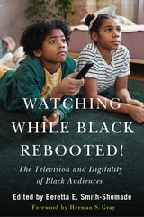 cover of Watching While Black Rebooted!: The Television and Digitality of Black Audiences