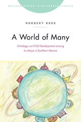 cover of A World of Many: Ontology and Child Development among the Maya of Southern Mexico