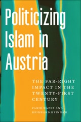 cover of Politicizing Islam in Austria: The Far-Right Impact in the Twenty-First Century