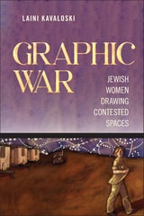 cover of Graphic War: Jewish Women Drawing Contested Spaces