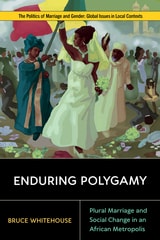 cover of Enduring Polygamy: Plural Marriage and Social Change in an African Metropolis