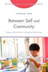 cover of Between Self and Community: Children’s Personhood in a Globalized South Korea