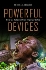 cover of Powerful Devices: Prayer and the Political Praxis of Spiritual Warfare