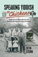 cover of Speaking Yiddish to Chickens: Holocaust Survivors on South Jersey Poultry Farms