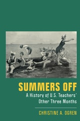 cover of Summers Off?: A History of U.S. Teachers' Other Three Months