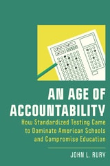 cover of An Age of Accountability: How Standardized Testing Came to Dominate American Schools and Compromise Education