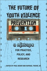 cover of The Future of Youth Violence Prevention: A Mixtape for Practice, Policy, and Research