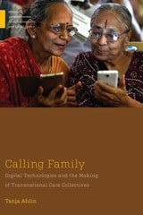 cover of Calling Family: Digital Technologies and the Making of Transnational Care Collectives