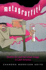 cover of Metagraffiti: Graffiti Art and the Urban Image in Latin America