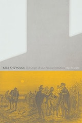cover of Race and Police: The Origin of Our Peculiar Institutions