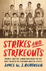 cover of Strikes and Strikeouts: Sports and the Labor Movement in the Mid-Twentieth-Century United States