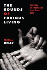 cover of The Sounds of Furious Living: Everyday Unorthodoxies in an Era of AIDS