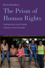 cover of The Prism of Human Rights: Seeking Justice amid Gender Violence in Rural Ecuador