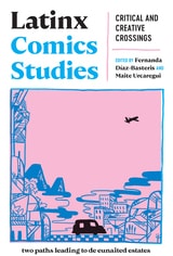 cover of Latinx Comics Studies: Critical and Creative Crossings