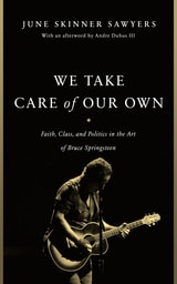 cover of We Take Care of Our Own: Faith, Class, and Politics in the Art of Bruce Springsteen