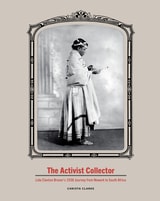 cover of The Activist Collector: Lida Clanton Broner’s 1938 Journey from Newark to South Africa