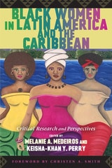 cover of Black Women in Latin America and the Caribbean: Critical Research and Perspectives