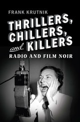 cover of Thrillers, Chillers, and Killers: Radio and Film Noir