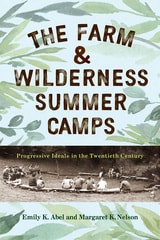 cover of The Farm & Wilderness Summer Camps: Progressive Ideals in the Twentieth Century