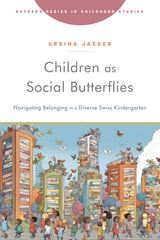 cover of Children as Social Butterflies: Navigating Belonging in a Diverse Swiss Kindergarten