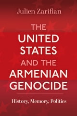 cover of The United States and the Armenian Genocide: History, Memory, Politics