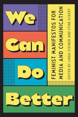 cover of We Can Do Better: Feminist Manifestos for Media and Communication