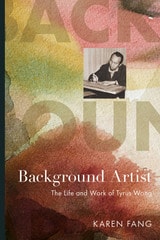 cover of Background Artist: The Life and Work of Tyrus Wong