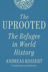 cover of The Uprooted: The Refugee in World History