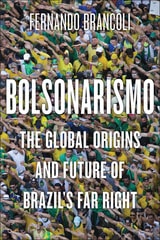 cover of Bolsonarismo: The Global Origins and Future of Brazil’s Far Right