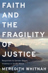 cover of Faith and the Fragility of Justice: Responses to Gender-Based Violence in South Africa
