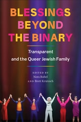 cover of Blessings Beyond the Binary: Transparent and the Queer Jewish Family