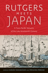 cover of Rutgers Meets Japan: A Trans-Pacific Network of the Late Nineteenth Century