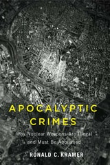 cover of Apocalyptic Crimes: Why Nuclear Weapons Are Illegal and Must Be Abolished