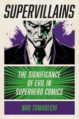 cover of Supervillains: The Significance of Evil in Superhero Comics