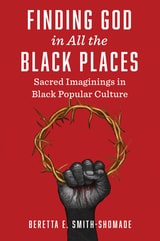 cover of Finding God in All the Black Places: Sacred Imaginings in Black Popular Culture