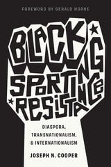 cover of Black Sporting Resistance: Diaspora, Transnationalism, and Internationalism