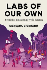 cover of Labs of Our Own: Feminist Tinkerings with Science