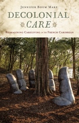 cover of Decolonial Care: Reimagining Caregiving in the French Caribbean