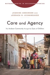 cover of Care and Agency: The Andean Community through the Eyes of Children