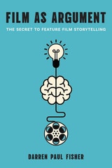 cover of Film as Argument: The Secret to Feature Film Storytelling