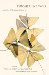 cover of Difficult Attachments: Anxieties of Kinship and Care