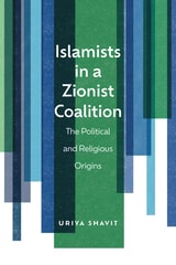 cover of Islamists in a Zionist Coalition: The Political and Religious Origins
