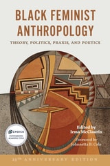 cover of Black Feminist Anthropology, 25th Anniversary Edition: Theory, Politics, Praxis, and Poetics