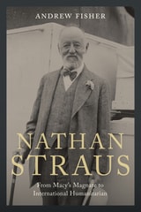 cover of Nathan Straus: From Macy's Magnate to International Humanitarian