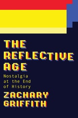 cover of The Reflective Age: Nostalgia at the End of History