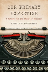cover of Our Primary Expertise: A Future for the Study of Religion