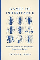 cover of Games of Inheritance: Kabbalah, Tradition, and Authorship in Jorge Luis Borges
