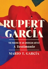 cover of Rupert García: The Making of an American Artist, a Testimonio